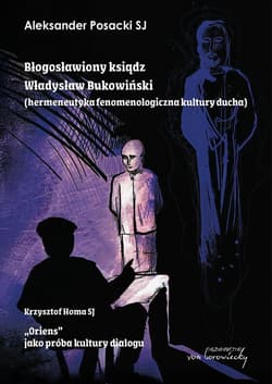 Błogosławiony ksiądz Władysław Bukowiński... - O. Aleksander Posacki Sj, Krzysztof Homa Sj
