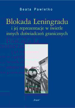 Blokada Leningradu i jej reprezentacje w świetle innych doświadczeń granicznych