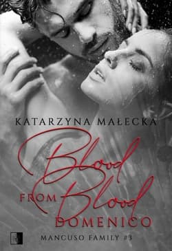 Blood from Blood. Tom 3. Domenico - Katarzyna Małecka