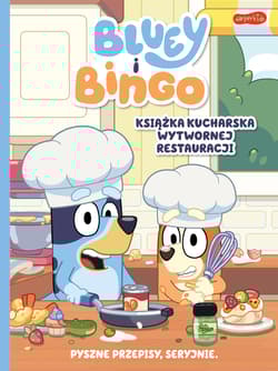 Bluey i Bingo. Książka kucharska Wytwornej Restauracji. Bluey - Hanna Malarowska