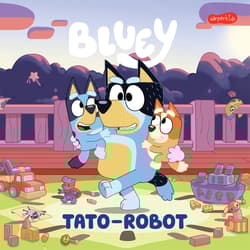 Bluey. Tato-robot. Moja czytanka - Opracowanie Zbiorowe