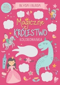Błysk i blask. Magiczne królestwo. Kolorowanka - Praca zbiorowa