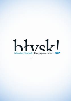 Błysk! Potęga przeczucia - Malcolm Gladwell