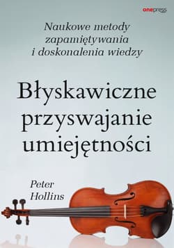 Błyskawiczne przyswajanie umiejętności. Naukowe metody zapamiętywania i doskonalenia wiedzy - audiobook - Peter Hollins