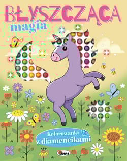 Błyszcząca magia Kolorowanki z diamencikami - Opracowanie Zbiorowe