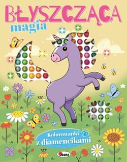 Błyszcząca magia Kolorowanki z diamencikami - Opracowanie Zbiorowe