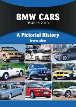 BMW Cars 1945 to 2013. A Pictorial History - Trevor Alder