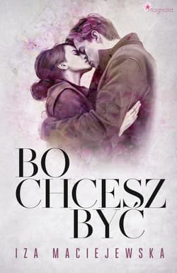 Bo chcesz być - Iza Maciejewska