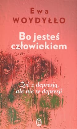 Bo jesteś człowiekiem - Ewa Woydyłło