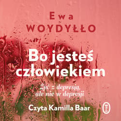 Bo jesteś człowiekiem - audiobook - Ewa Woydyłło