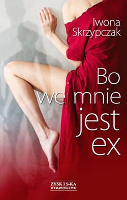 Bo we mnie jest ex - ebook - Iwona Skrzypczak