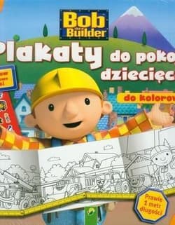 Bob Budowniczy Plakaty do kolorowania - Opracowanie Zbiorowe