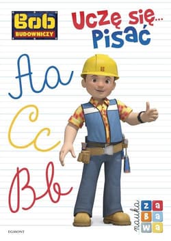 Bob Budowniczy Uczę się pisać Nauka i zabawa - Paulina Kaniewska