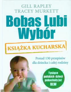 Bobas Lubi Wybór. Książka kucharska - Gill Rapley, Tracey Murkett