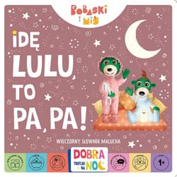 Bobaski i miś. Dobranoc, Trefliki na noc. Idę lulu, to papa! - Martyna Jelonek