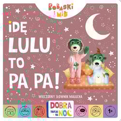 Bobaski i miś. Dobranoc, Trefliki na noc. Idę lulu, to papa! - Martyna Jelonek