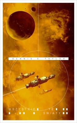 Bobiverse Tom 3 Wszystkie te światy