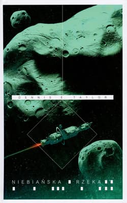 Bobiverse Tom 4 Niebiańska rzeka - Taylor Dennis E.