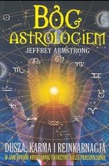 Bóg Astrologiem. Dusza, karma, reinkarnacja - Jeffrey Armstrong
