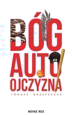 Bóg, auto, ojczyzna - Tomasz Brzeszczak