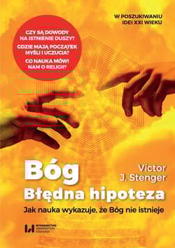 Bóg błędna hipoteza Jak nauka wykazuje, że Bóg nie istnieje