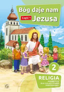 Bóg daje nam Jezusa Część 1 Religia 2 Podręcznik Szkoła podstawowa - Praca zbiorowa