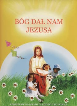Bóg dał nam Jezusa Podręcznik Przedszkole