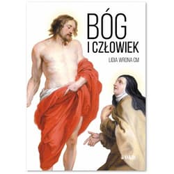 Bóg i człowiek Obraz Boga i człowieka w procesie uświęcenia na podstawie pism św. Teresy od Jezusa - Lidia Wrona