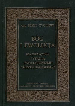 Bóg i ewolucja Podstawowe pytania ewolucjonizmu chrześcijańskiego
