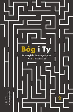 Bóg i Ty 34 drogi do lepszego życia - Thibodeaux Mark E.