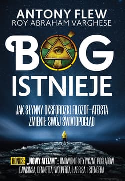 Bóg istnieje Jak słynny oksfordzki filozof-ateista zmienił swój światopogląd