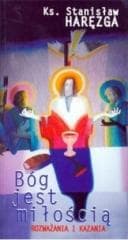 Bóg jest miłością. Rozważania i kazania - Stanisław Haręzga