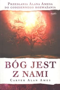Bóg jest z nami Przesłania Alana Amesa do codziennego rozważania - Carver Alan Ames