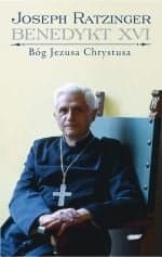Bóg Jezusa Chrystusa. Medytacje o Bogu Trójjedynym - kard. Joseph Ratzinger