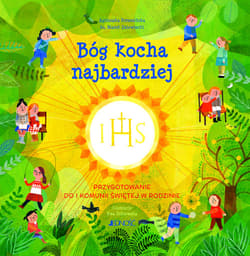 Bóg kocha najbardziej Przygotowanie do I Komunii świętej w rodzinie - Dziewiecki Marek, Agnieszka Porzezińska