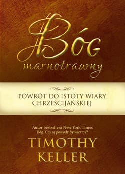 Bóg marnotrawny Powrót do istoty wiary chrześcijańskiej