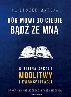 Bóg mówi do Ciebie Bądź ze mną Biblijna szkoła modlitwy i ewangelizacji