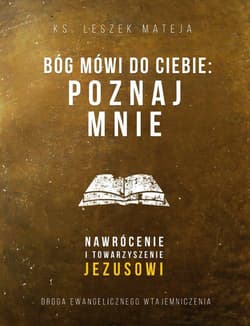 Bóg mówi do Ciebie: Poznaj mnie - Leszek Mateja