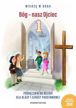 Bóg - nasz Ojciec 1 Podręcznik do religii dla klasy 1 szkoły podstawowej Szkoła podstawowa - Kubik Władysław