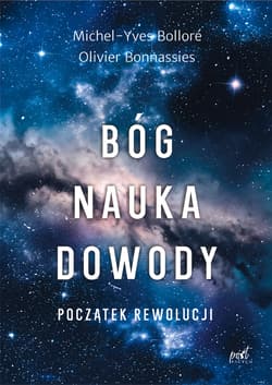 Bóg, nauka, dowody. Początek rewolucji - Michel-Yves Bolloré, Olivier Bonnassies