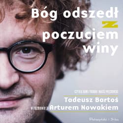 Bóg odszedł z poczuciem winy. Tadeusz Bartoś w rozmowie z Arturem Nowakiem - audiobook - Tadeusz Bartoś, Artur Nowak