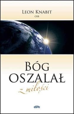 Bóg oszalał z miłości - Leon Knabit