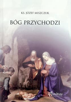 Bóg przychodzi - Józef Miszczuk