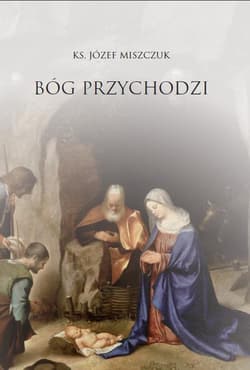 Bóg przychodzi - Józef Miszczuk