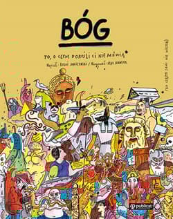 Bóg. To, o czym dorośli Ci nie mówią - Boguś  Janiszewski