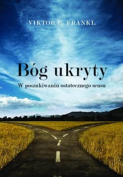 Bóg ukryty. W poszukiwaniu ostatecznego sensu - Viktor E. Frankl