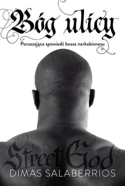 Bóg ulicy Poruszająca spowiedź bossa narkobiznesu - Salaberrios Dimas