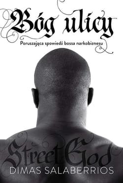 Bóg ulicy Poruszająca spowiedź bossa narkobiznesu - Salaberrios Dimas