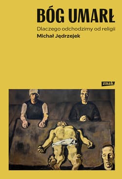 Bóg umarł. Dlaczego odchodzimy od religii - ebook - Michał Jędrzejek