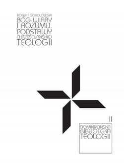 Bóg wiary i rozumu Podstawy chrześcijańskiej teologii